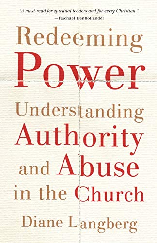 Redeeming Power: Understanding Authority and Abuse in the Church by Diane Langberg